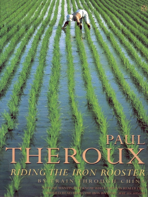 Title details for Riding the Iron Rooster by Paul Theroux - Wait list